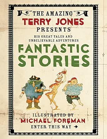 The Fantastic World Of Terry Jones Fantastic Stories Ebook Jones Terry Foreman Michael Amazon Co Uk Kindle Store
