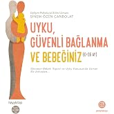 Uyku, G&uuml;venli Bağlanma ve Bebeğiniz (0-36 Ay): Ebeveyn-Bebek İlişkisi ve Uyku Konusunda Uzmanlaşmış Psikolog Bir Anneden&hellip; (Ka