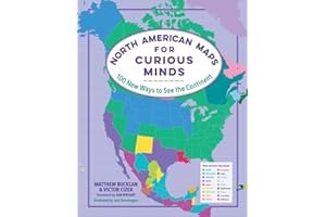 North American Maps for Curious Minds: 100 New Ways to See the Continent