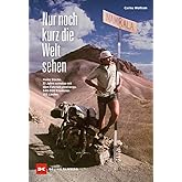 Nur noch kurz die Welt sehen: Heinz Stücke. 51 Jahre nonstop mit dem Fahrrad unterwegs. 648.000 Kilometer. 196 Länder.