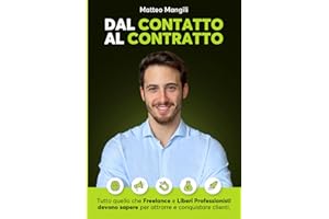 Dal Contatto al Contratto: Tutto Quello che Freelance e Liberi Professionisti Devono Sapere per Attrarre e Conquistare Clienti