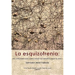 La esquizofrenia: una aproximación clinica desde sus oríguenes hasta el DSM-5