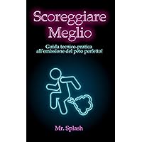 Scoreggiare Meglio: Guida Tecnico – Pratica all'Emissione del Peto Perfetto