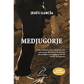 Medjugorje: de Jes&uacute;s Garc&iacute;a, el libro definitivo para comprender por que m&aacute;s de 40 millones de personas han acudido a un pequ