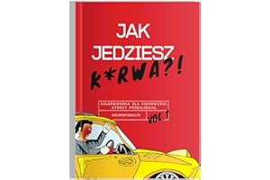 Jak jedziesz k*rwa. Kolorowanka dla kierowców.