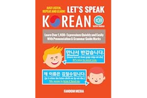 Let's Speak Korean: Learn Over 1,400+ Expressions Quickly and Easily With Pronunciation & Grammar Guide Marks - Just Listen, Repeat, and Learn! (Beginner Korean)