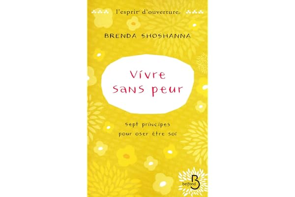 Vivre sans peur - Sept principes pour oser être soi