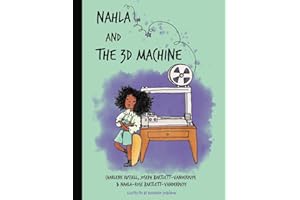 Nahla and the 3D Machine: A rhyming STEM-inspired children's story, based on true events