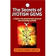 The Secrets of JYOTISH GEMS:A Guide to the fundamentals of sacred Astro Gemology of India.