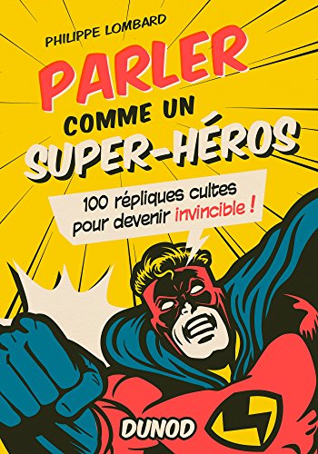 Download Parler comme un super-héros - 100 répliques cultes pour devenir invincible ! Download Parler comme un super-héros - 100 répliques cultes pour devenir invincible !