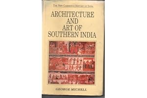 Architecture and Art of Southern India: Architecture and Art of Southern India : Vijayanagara and the Successor States (New Cambridge History of India, Band 1)