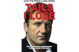 Tails I lose: The Compulsive gambler who lost his shirt for Good