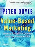 Value-Based Marketing: Marketing Strategies for Corporate Growth and Shareholder Value by Peter Doyle