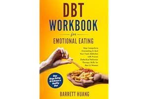 DBT Workbook For Emotional Eating: Stop Compulsive Overeating & Quit Your Food Addiction with Proven Dialectical Behavior Therapy Skills for Men & ... a Healthy Diet: 8 (Mental Health Therapy)