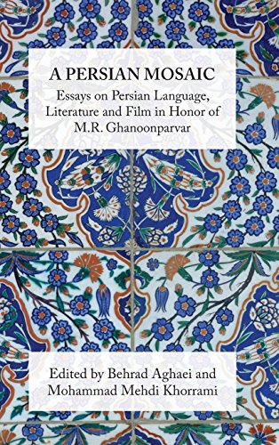 A Persian Mosaic: Essays on Persian Language, Literature and Film in Honor of M.R. Ghanoonparvar
