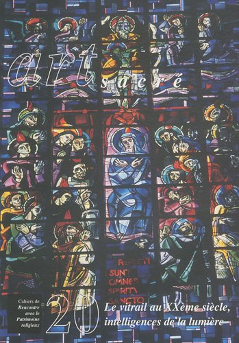 Download Art sacré, N° 20/2004 : Le vitrail au XXe siècle, intelligences de la lumière Download Art sacré, N° 20/2004 : Le vitrail au XXe siècle, intelligences de la lumière