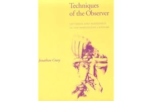 Techniques of the Observer: On Vision and Modernity in the Nineteenth Century (October Books)