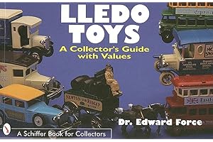 LLEDO TOYS (Schiffer Book for Collectors): A Collector's Guide with Values