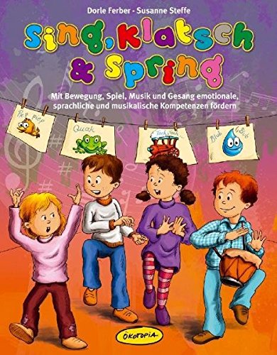 Download Sing, klatsch und spring: Mit Bewegung, Spiel, Musik und Gesang emotionale, sprachliche und musikalische Kompetenz fördern (Praxisbücher für den pädagogischen Alltag) Download Sing, klatsch und spring: Mit Bewegung, Spiel, Musik und Gesang emotionale, sprachliche und musikalische Kompetenz fördern (Praxisbücher für den pädagogischen Alltag)