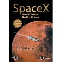 SpaceX: Starship to Mars – The First 20 Years : Seedhouse, Erik