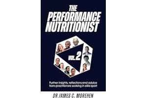 The Performance Nutritionist Vol. 2: Insights, reflections and advice from practitioners working in elite sport