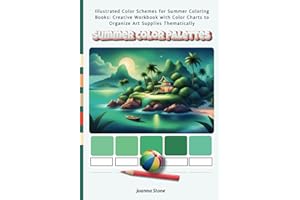 Summer Color Palettes. Illustrated Color Schemes for Summer Coloring Books: Creative Workbook with Color Charts to Organize Art Supplies Thematically