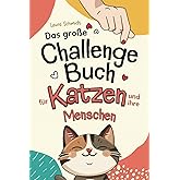 Das große Challenge-Buch für Katzen und ihre Menschen: Liebevolle und Kreative Aufgaben für deine Katze und dich, die die Bin