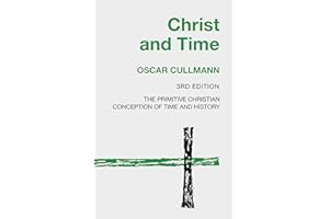 Christ and Time, 3rd Edition: The Primitive Christian Conception of Time and History