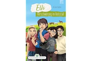 Elli: Verschwörung im Reitstall: Ein Krimi für junge Leser ab 12 über Freundschaft, Rivalität, Vertrauen und Ehrlichkeit. (Blackforest Friends)