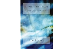 Seeing That Frees: Meditations on Emptiness and Dependent Arising