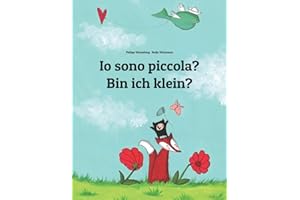 Io sono piccola? Bin ich klein?: Libro illustrato per bambini: italiano-tedesco (Edizione bilingue)