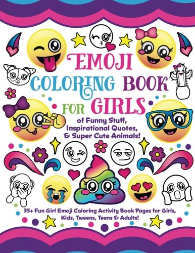 Emoji Coloring Book For Girls Of Funny Stuff Inspirational Quotes Super Cute Animals 35 Fun Girl Emoji Coloring Activity Book Pages For Girls - 