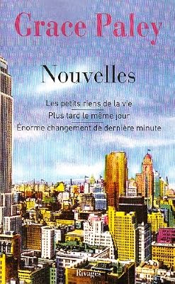 Grace Paley Nouvelles - Les Petits Riens De La Vie - Enorme Changement De Dernière Minute - Plus Tard Le Même Jour