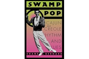 Swamp Pop: Cajun and Creole Rhythm and Blues (American Made Music)