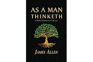 As a Man Thinketh - The Original 1902 Classic (includes The Mastery of Destiny) (Reader's Library Classics)