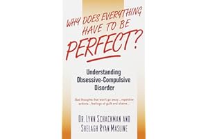 Why Does Everything Have to Be Perfect?: Understanding Obsessive-Compulsive Disorder