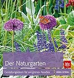 Image de Der Naturgarten: Gestaltungsideen für ein grünes Paradies (BLV)