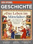 SPIEGEL GESCHICHTE 4/2013: Das Leben im Mittelalter