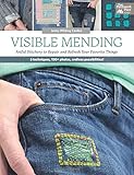 Visible Mending: Artful Stitchery to Repair and Refresh Your Favorite Things by Jenny Wilding Cardon