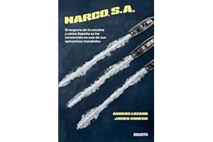 Narco, S. A.: El negocio de la cocaína y cómo España se ha convertido en uno de sus epicentros mundiales (Deusto)