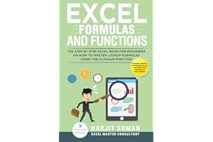 Excel Formulas and Functions: The Step by Step Excel Book for Beginners on how to Master Lookup Formulas using the XLOOKUP Function