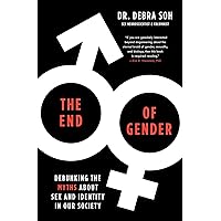 The End of Gender: Debunking the Myths about Sex and Identity in Our Society
