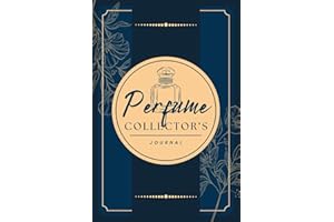 Perfume Collector's Journal: A Logbook to Record Fragrance Profiles, Impressions, Aroma Notes, Performance & Other Details | Scent Review Notebook For Perfumery Enthusiasts & Cologne Lovers