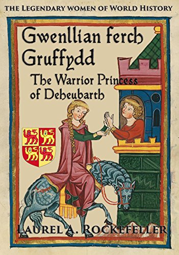 Download Gwenllian ferch Gruffydd: The Warrior Princess of Deheubarth (The Legendary Women of World History Book 6) Download Gwenllian ferch Gruffydd: The Warrior Princess of Deheubarth (The Legendary Women of World History Book 6)