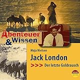 Jack London - Der letzte Goldrausch: Abenteuer & Wissen by 