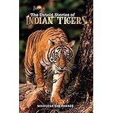 The Untold Stories Of Indian Tigers