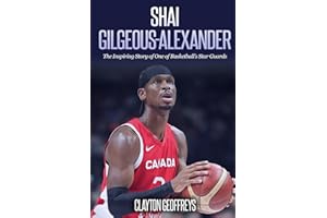 Shai Gilgeous-Alexander: The Inspiring Story of One of Basketball's Star Guards (Basketball Biography Books)