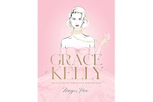 Grace Kelly: The Illustrated World of a Fashion Icon