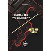 Statale 106. Viaggio sulle strade segrete della 'ndrangheta