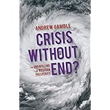 Crisis Without End?: The Unravelling of Western Prosperity